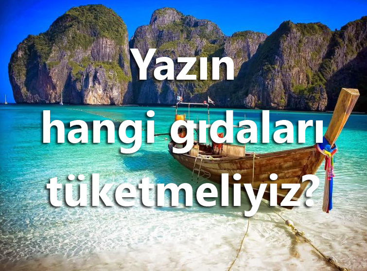 yazın hangi gıdaları tüketmeliyiz